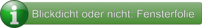 Blickdicht oder nicht: Fensterfolie